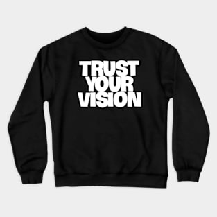 trust your vision Crewneck Sweatshirt